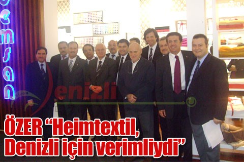 ÖZER “Heimtextil, Denizli için verimliydi”