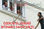 ÖZER’İN EL VERDİĞİ İNTİHARCI SAHTE ÇIKTI!