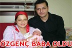 ÖZGENÇ BABA OLDU