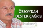 Özsoy’dan destek çağrısı
