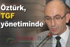 Öztürk, TGF yönetiminde