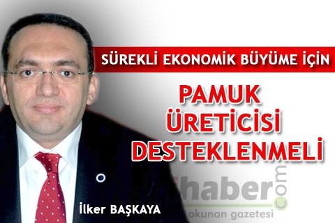 “PAMUK ÜRETİCİSİ DESTEKLENMELİ“