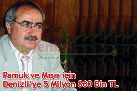 Pamuk ve Mısır için Denizli’ye 5 Milyon 860 Bin TL