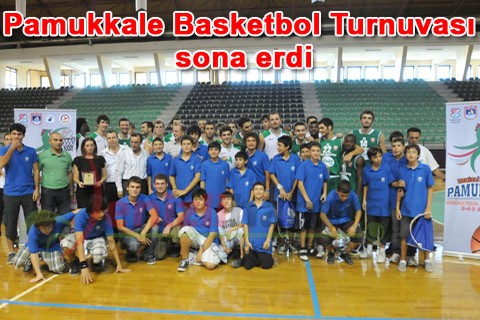 Pamukkale Basketbol Turnuvası sona erdi