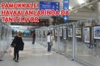 PAMUKKALE HAVAALANLARINDA DA TANITILIYOR