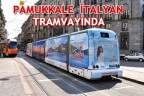 PAMUKKALE İTALYAN TRAMVAYINDA