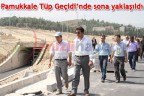 Pamukkale Tüp Geçidi’nde sona yaklaşıldı
