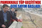 PAMUKKALE TÜP GEÇİTİ’NDE GERİ SAYIM BAŞLAD