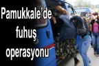 Pamukkale’de fuhuş operasyonu