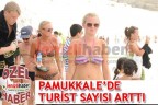 PAMUKKALE’DE TURİST SAYISI ARTTI