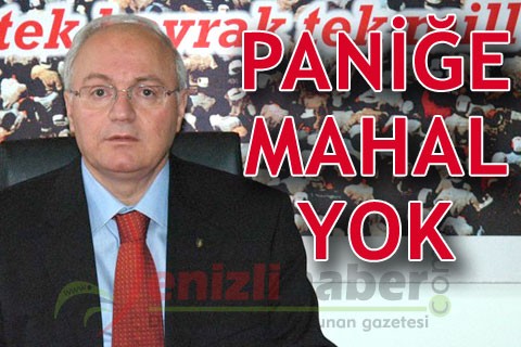 PANİĞE MAHAL YOK