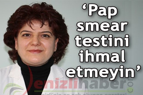 Pap smear testini ihmal etmeyin