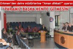 “PARAMIZ BAŞKA KENTE GİTMESİN”