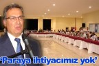 “Paraya ihtiyacımız yok”