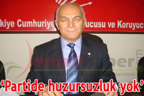 “Partide huzursuzluk yok”