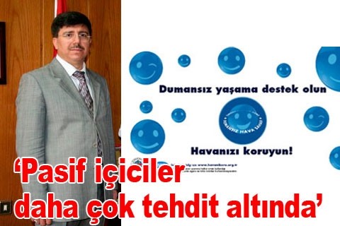 “Pasif içiciler daha çok tehdit altında”