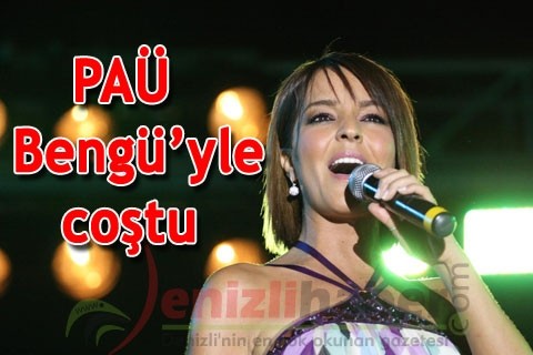 PAÜ Bengü’yle coştu