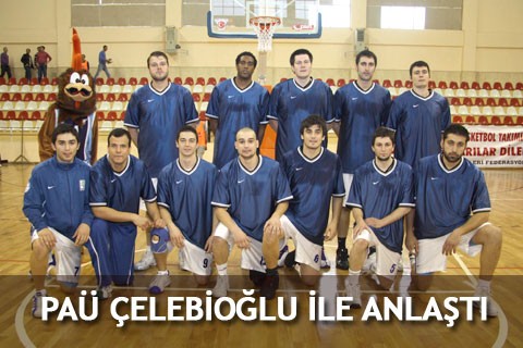 PAÜ ÇELEBİOĞLU İLE ANLAŞTI