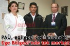 PAÜ, epilepsi cerrahisinde, Ege Bölgesi’nde tek merkez