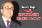“PAÜ, FİZYOTERAPİDE MERKEZ OLACAK”