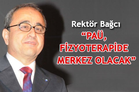 “PAÜ, FİZYOTERAPİDE MERKEZ OLACAK”