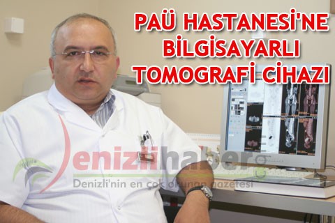 PAÜ HASTANESİ’NE BİLGİSAYARLI TOMOGRAFİ CİHAZI