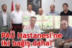 PAÜ Hastanesi’ne iki bağış daha!
