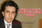 PAÜ İNŞAAT KULÜBÜ, 100 BİN KİŞİYE EĞİTİM VERECEK