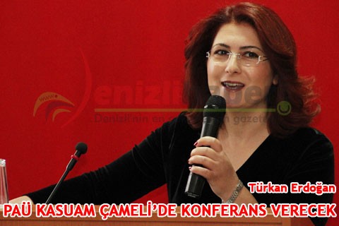 PAÜ KASUAM ÇAMELİ’DE KONFERANS VERECEK