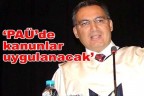 “PAÜ’de kanunlar uygulanacak”