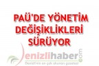 PAÜ’DE YÖNETİM DEĞİŞİKLİKLERİ SÜRÜYOR