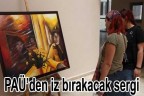 PAÜ’den iz bırakacak sergi