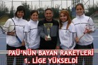 PAÜ’NÜN BAYAN RAKETLERİ 1. LİGE YÜKSELDİ
