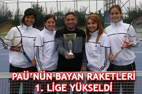 PAÜ’NÜN BAYAN RAKETLERİ 1. LİGE YÜKSELDİ