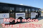 PAÜ’ye sadece Turex girebiliyor