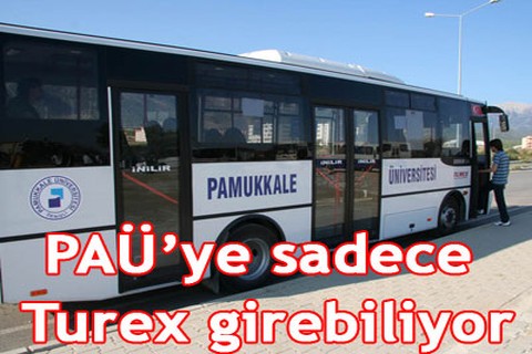 PAÜ’ye sadece Turex girebiliyor