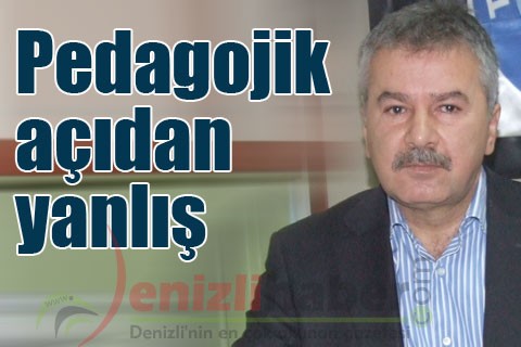 “Pedagojik açıdan yanlış”