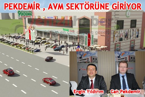 PEKDEMİR , AVM SEKTÖRÜNE GİRİYOR