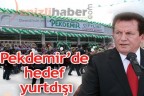 Pekdemir’de hedef yurtdışı