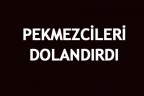 PEKMEZCİLERİ DOLANDIRDI