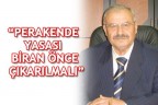 “PERAKENDE YASASI BİRAN ÖNCE ÇIKARILMALI”