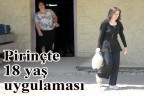 Pirinçte 18 yaş uygulaması