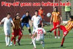 Play-off şansı son haftaya kaldı