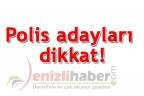 Polis adayları dikkat!