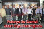 Polonya ile Denizli ticari ilişki hazırlığında