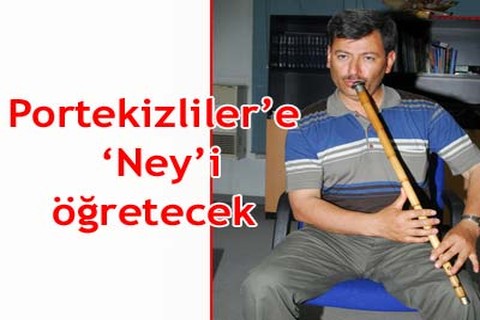 Portekizliler’e ‘Ney’i öğretecek