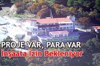 Proje var, para var, inşaata izin bekleniyor