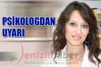 PSİKOLOGDAN UYARI