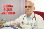 PUDRA PİŞİĞİ ARTTIRIR