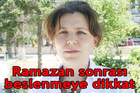 Ramazan sonrası beslenmeye dikkat